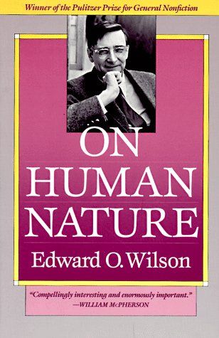 On Human Nature by Edward O. Wilson
