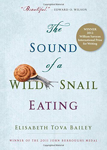 The Sound of a Wild Snail Eating by Elisabeth Tova Bailey