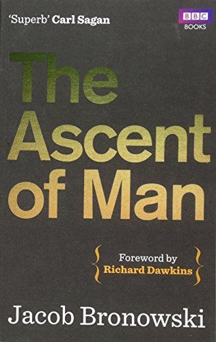The Ascent of Man by Jacob Bronowski