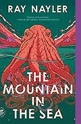 The Best Science Fiction: The 2024 Arthur C. Clarke Award Shortlist - The Mountain in the Sea by Ray Nayler