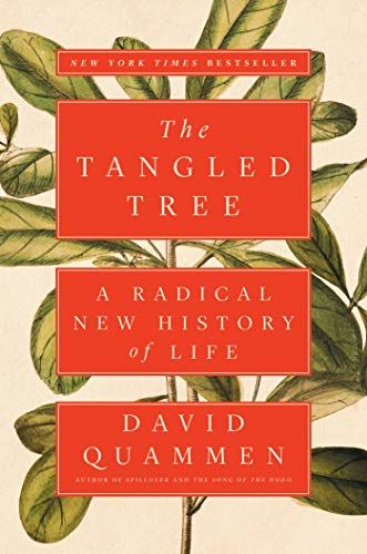 The Tangled Tree: A Radical New History of Life by David Quammen