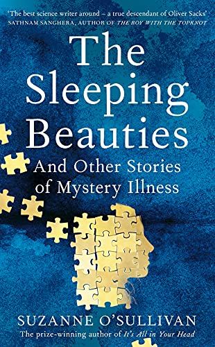 The Sleeping Beauties: And Other Stories of Mystery Illness by Suzanne O'Sullivan