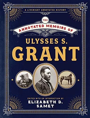The Annotated Memoirs of Ulysses S. Grant by Ulysses S Grant and Elizabeth Samet (editor), Mark Bramhall (narrator)